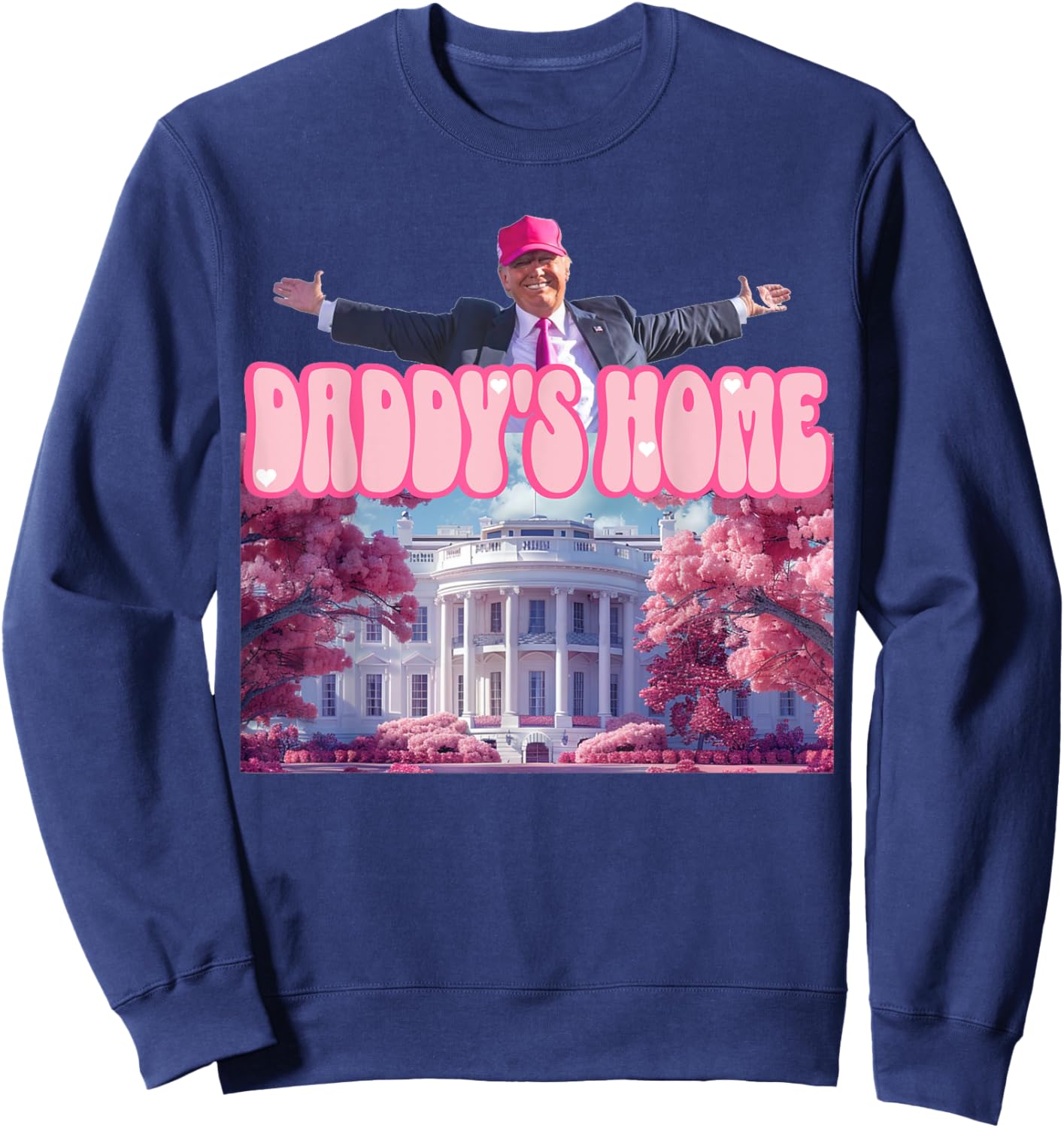Funny Trump Pink Daddys Home , Trump 2024 Sweatshirt - Sweatshirt | Navy