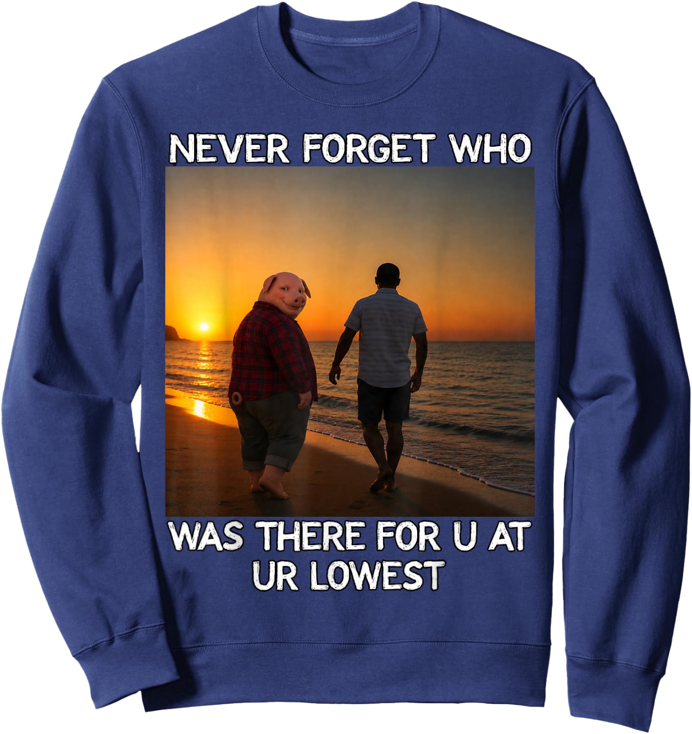 Never Forget Who Stayed John Pork Meme Sweatshirt - Sweatshirt | Navy