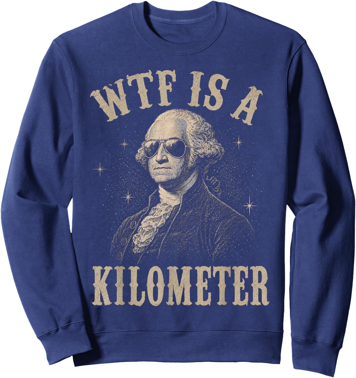 4th of July WTF is A Kilometer Funny Patriotic Men Women Sweatshirt - Sweatshirt | Navy