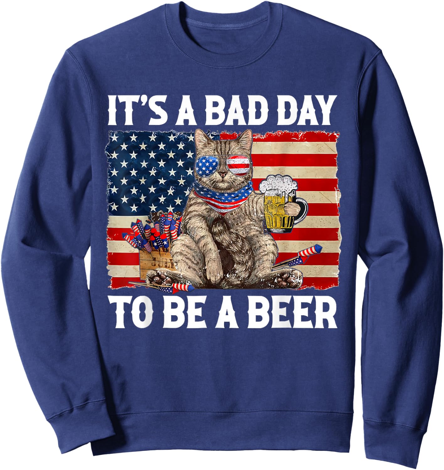 Funny Cat Drinking Beer Party It's a Bad Day to Be A Beer Sweatshirt - Sweatshirt | Navy