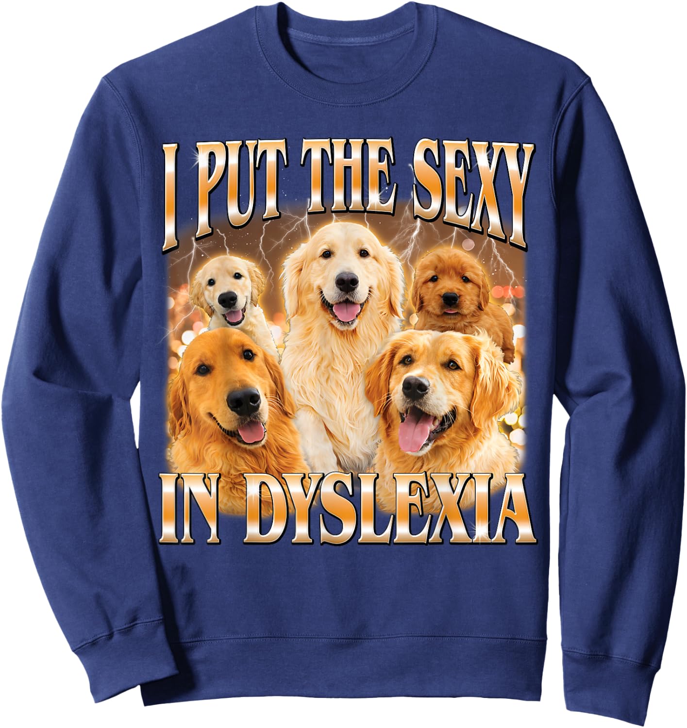I Put The Sexy in Dyslexia Funny Dog Meme Bootleg Men Women Sweatshirt - Sweatshirt | Navy