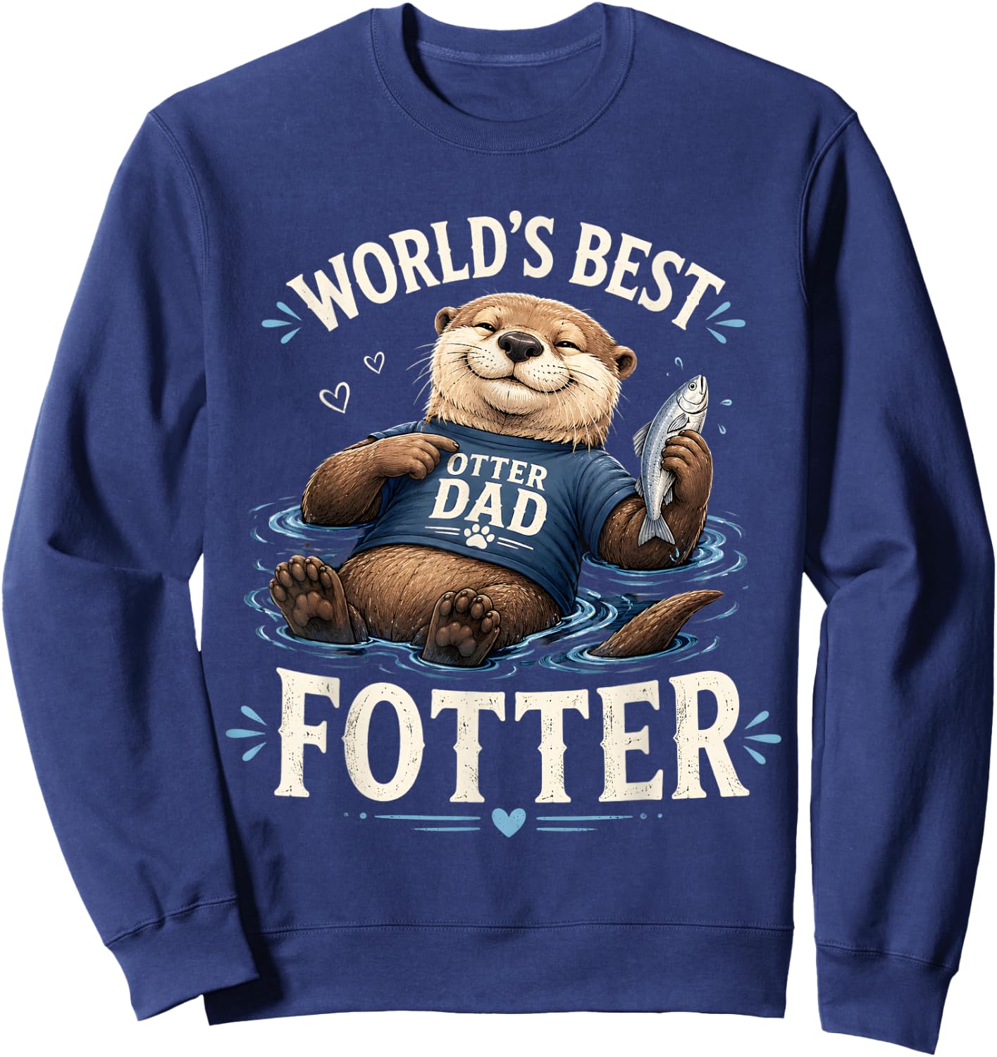 Otter Dad World's Best Fotter Father's Day Sweatshirt - Sweatshirt | Navy