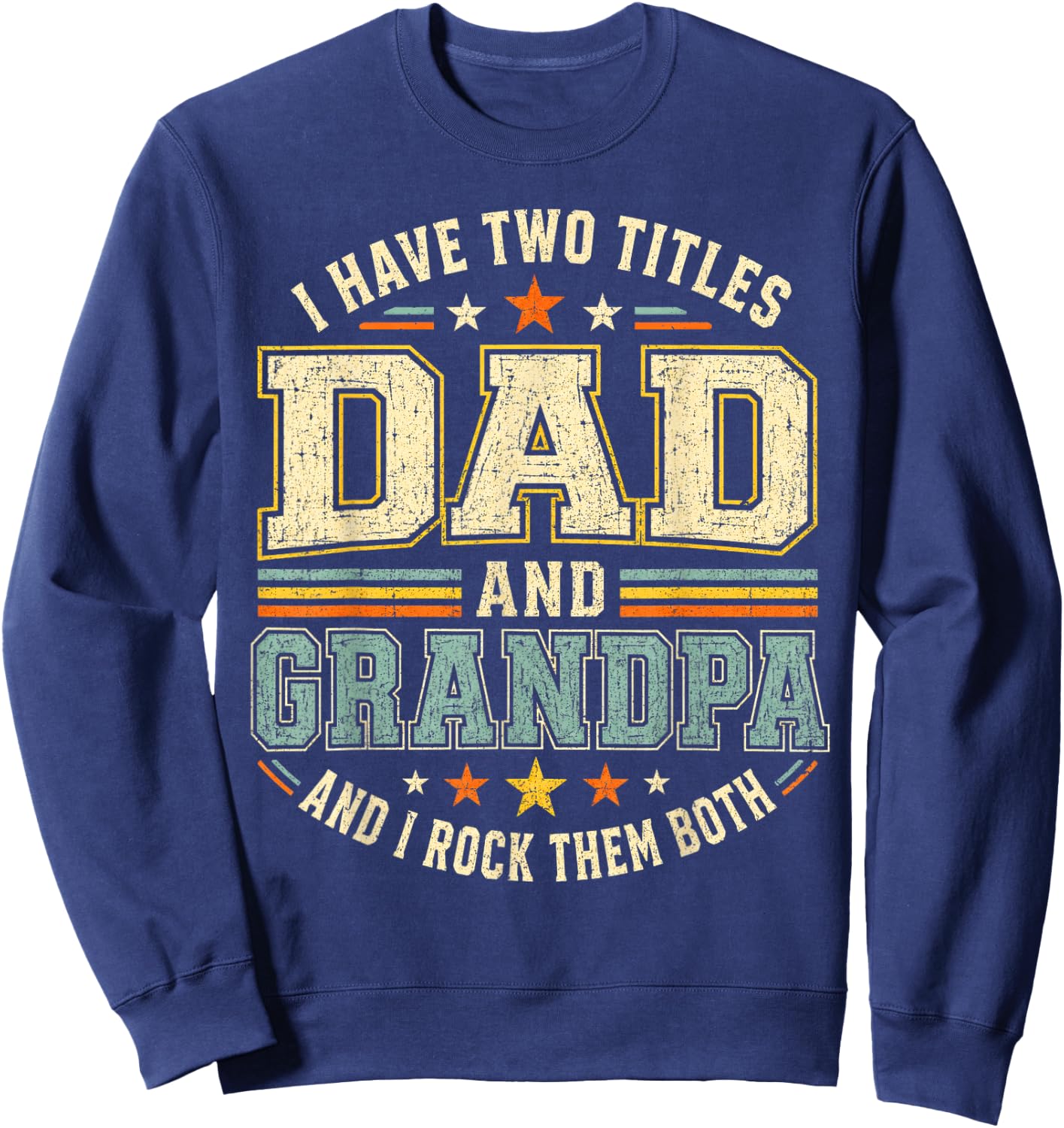 I Have Two Titles Dad and Grandpa Retro Fathers Day Sweatshirt - Sweatshirt | Navy