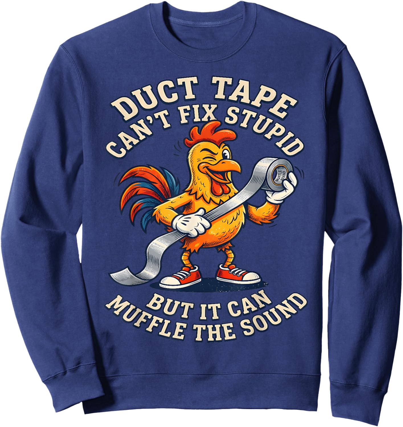 Duct Tape Can't fix Stupid but it can Muffle the Sound Funny Sweatshirt - Sweatshirt | Navy