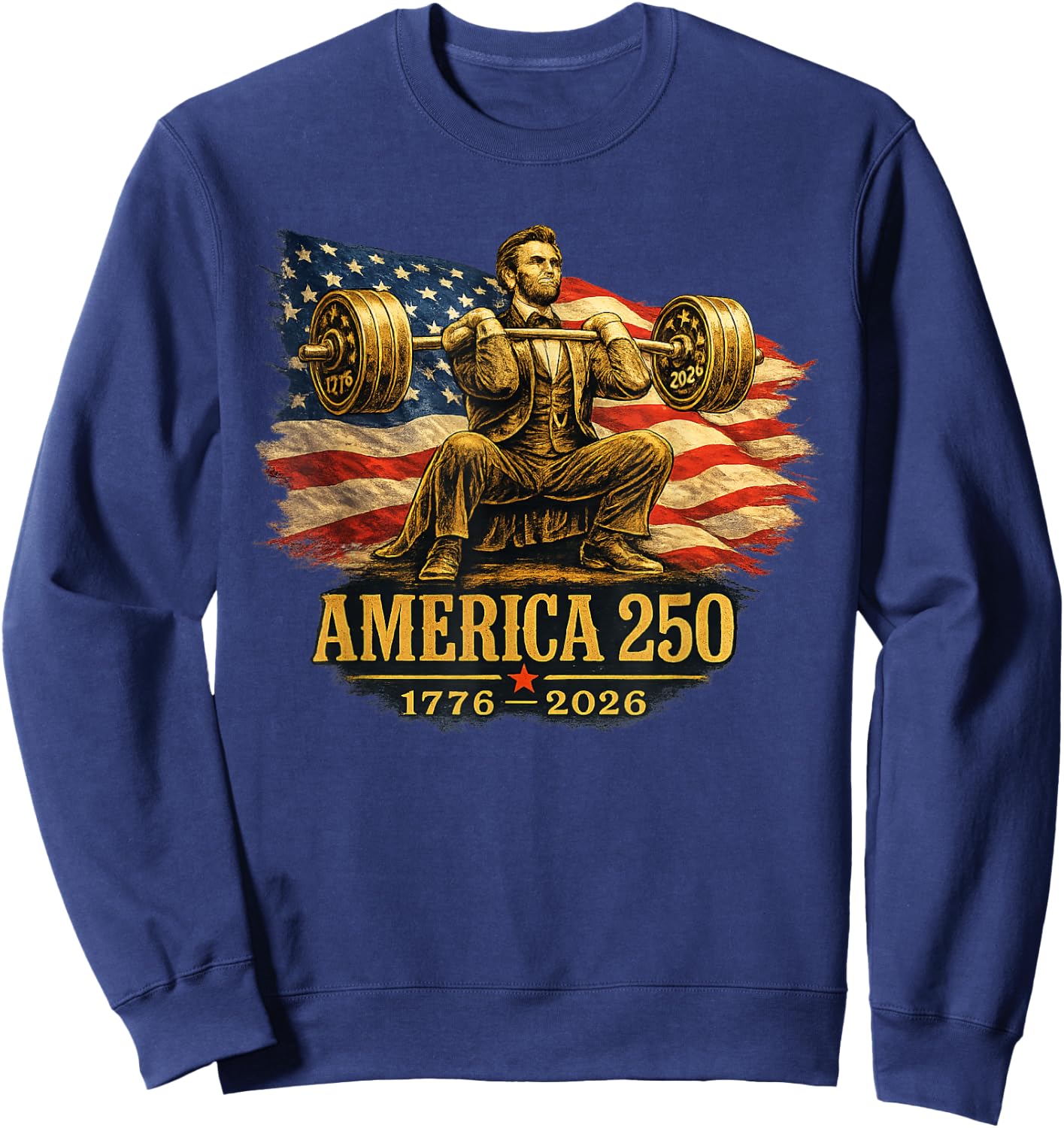 America 250 1776 2026 Abraham Lincoln Gym Weightlifting Sweatshirt - Sweatshirt | Navy