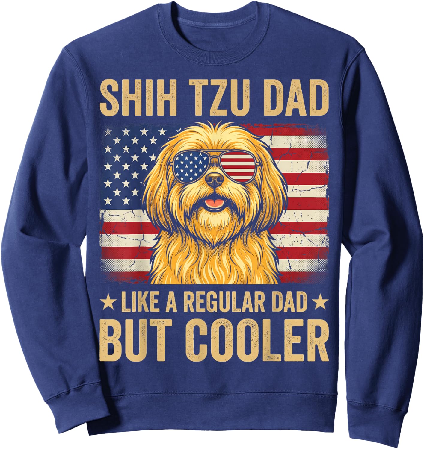 Shih Tzu Dad Like Regular Dad But Cooler Retro Fathers Day Sweatshirt - Sweatshirt | Navy