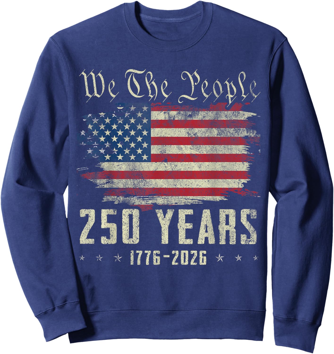 250 Years US Flag 250th Anniversary American Birthday USA Sweatshirt - Sweatshirt | Navy