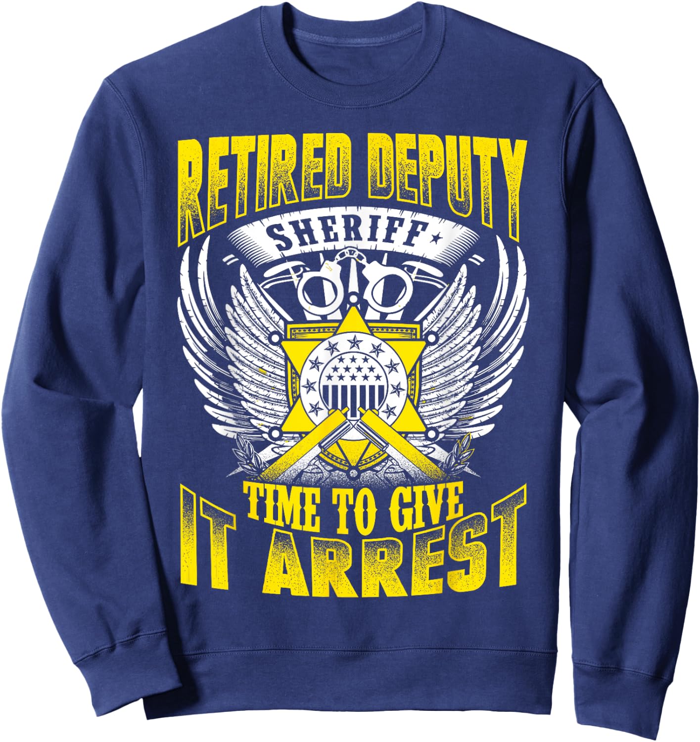 Funny Sheriff Retired Deputy Sheriff Shirt Sweatshirt - Sweatshirt | Navy