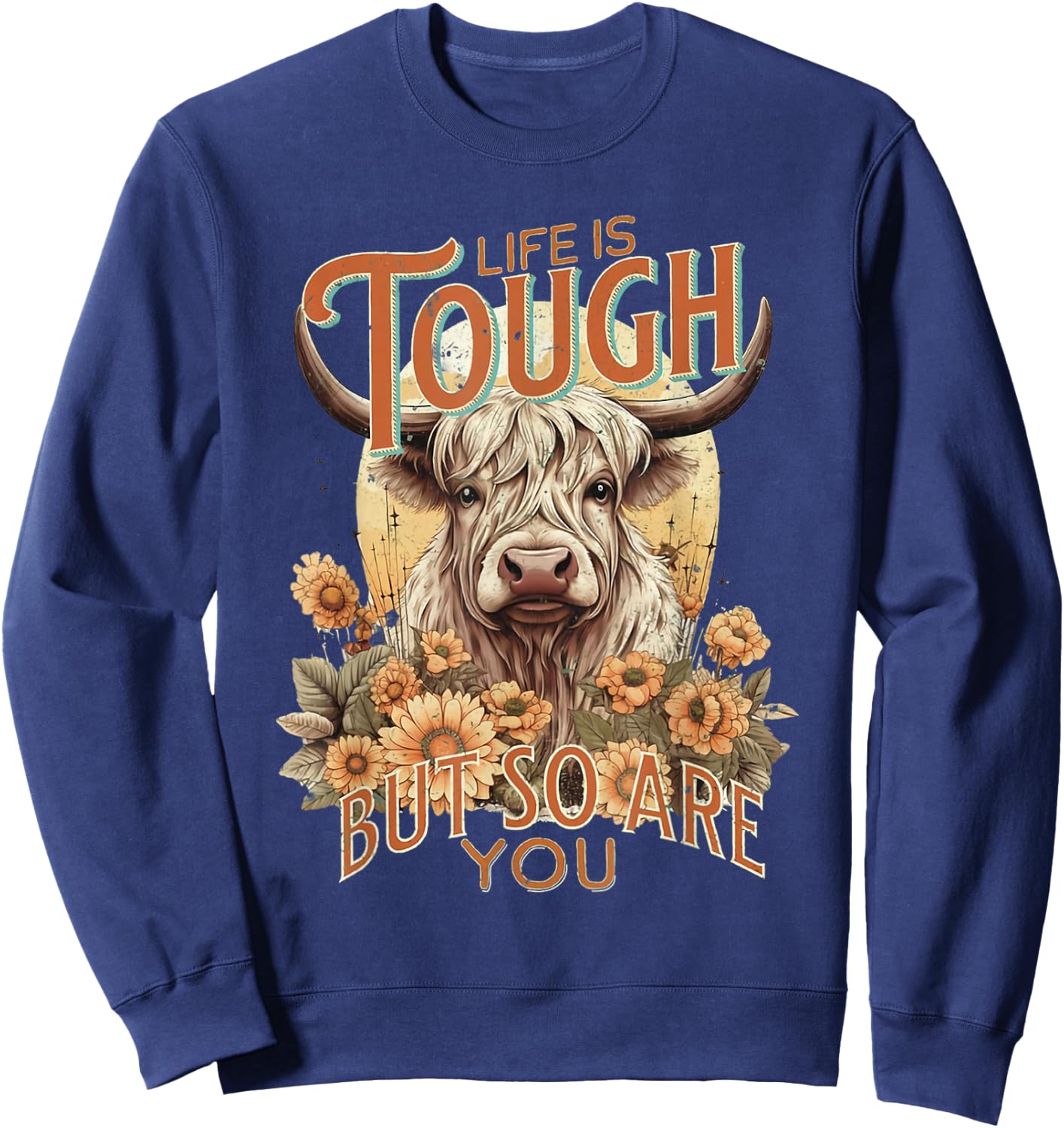 Life Is Tough But So Are You Inspirational Highland Cow Sweatshirt - Sweatshirt | Navy