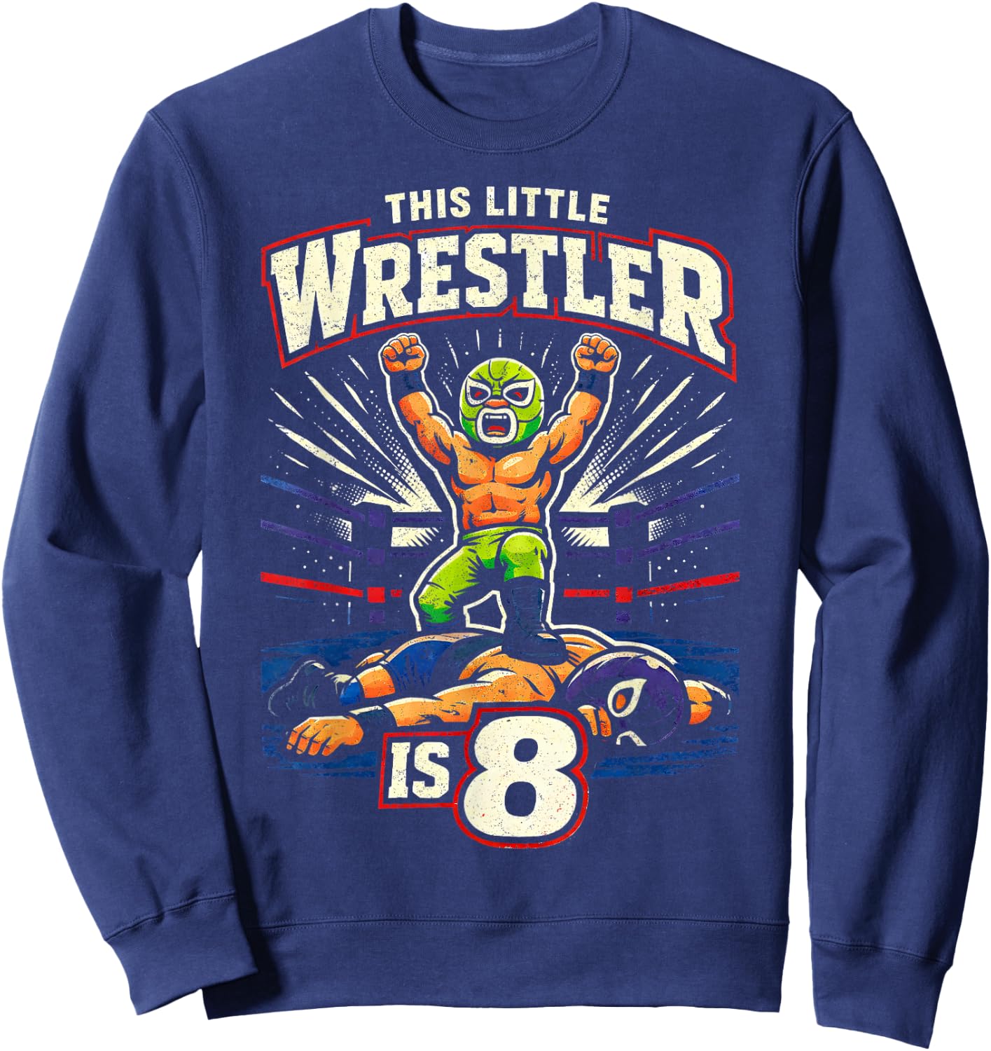 8th Wrestling Birthday Party This Little Wrestler is 8 Sweatshirt - Sweatshirt | Navy