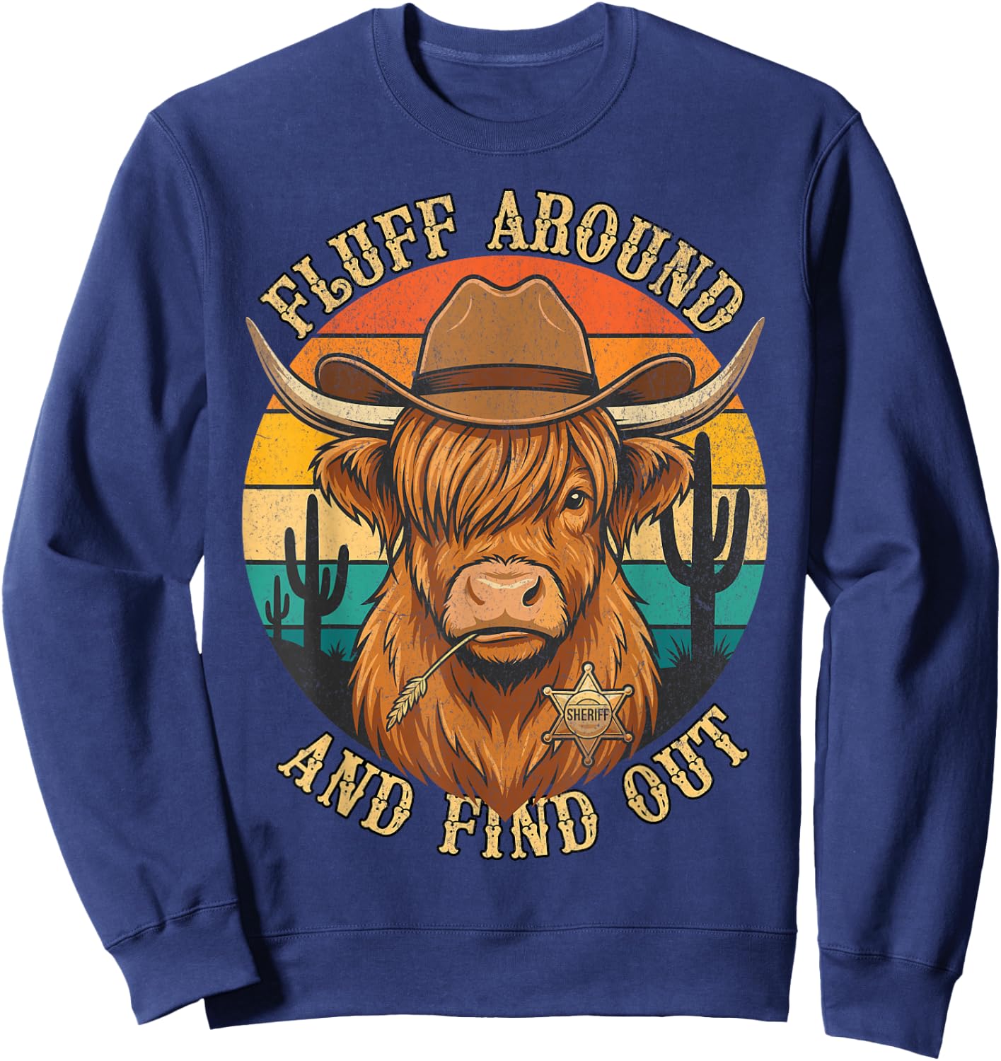 Fluff Around and Find Out - Highland Cow Sheriff Meme Sweatshirt - Sweatshirt | Navy