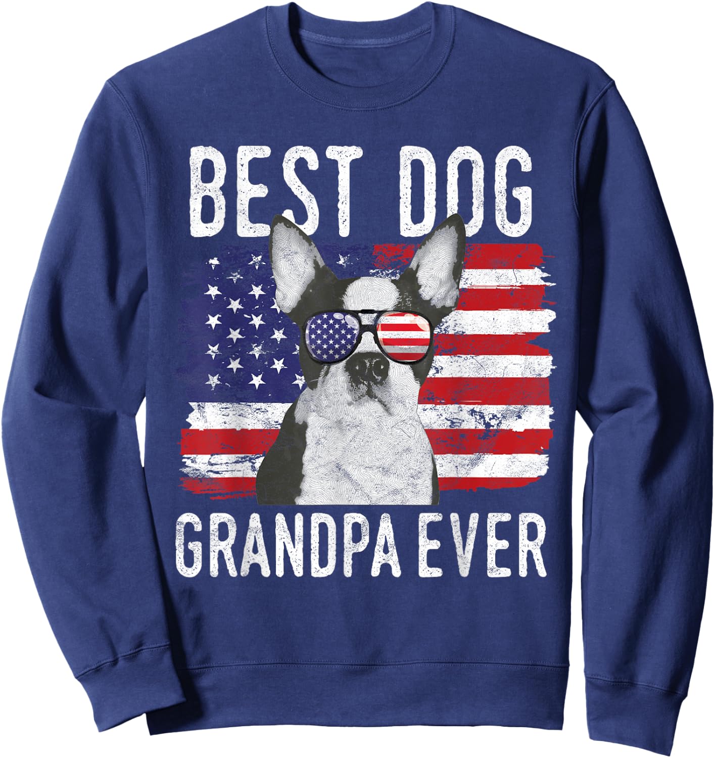 American Flag Best Dog Grandpa Ever Boston Terrier USA Sweatshirt - Sweatshirt | Navy