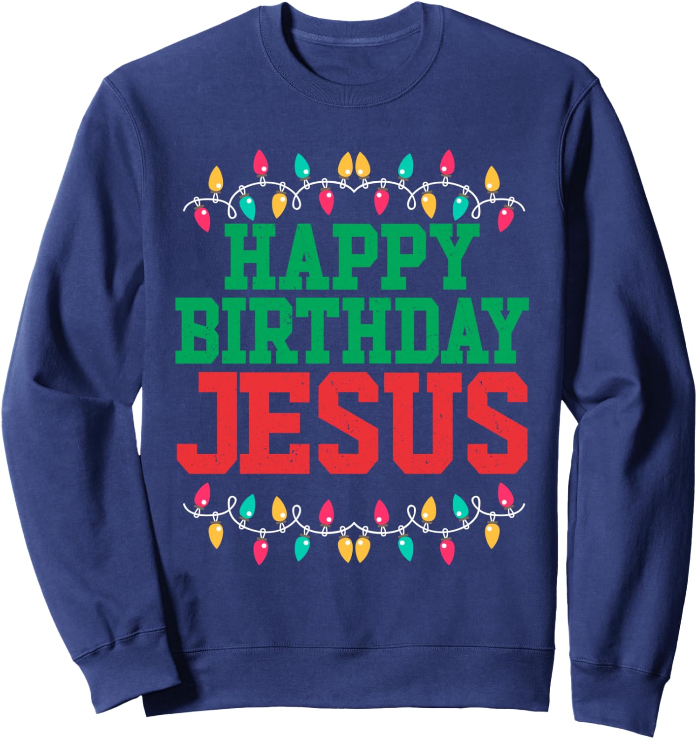 Happy Birthday Jesus | Christian Christmas Sweatshirt - Sweatshirt | Navy