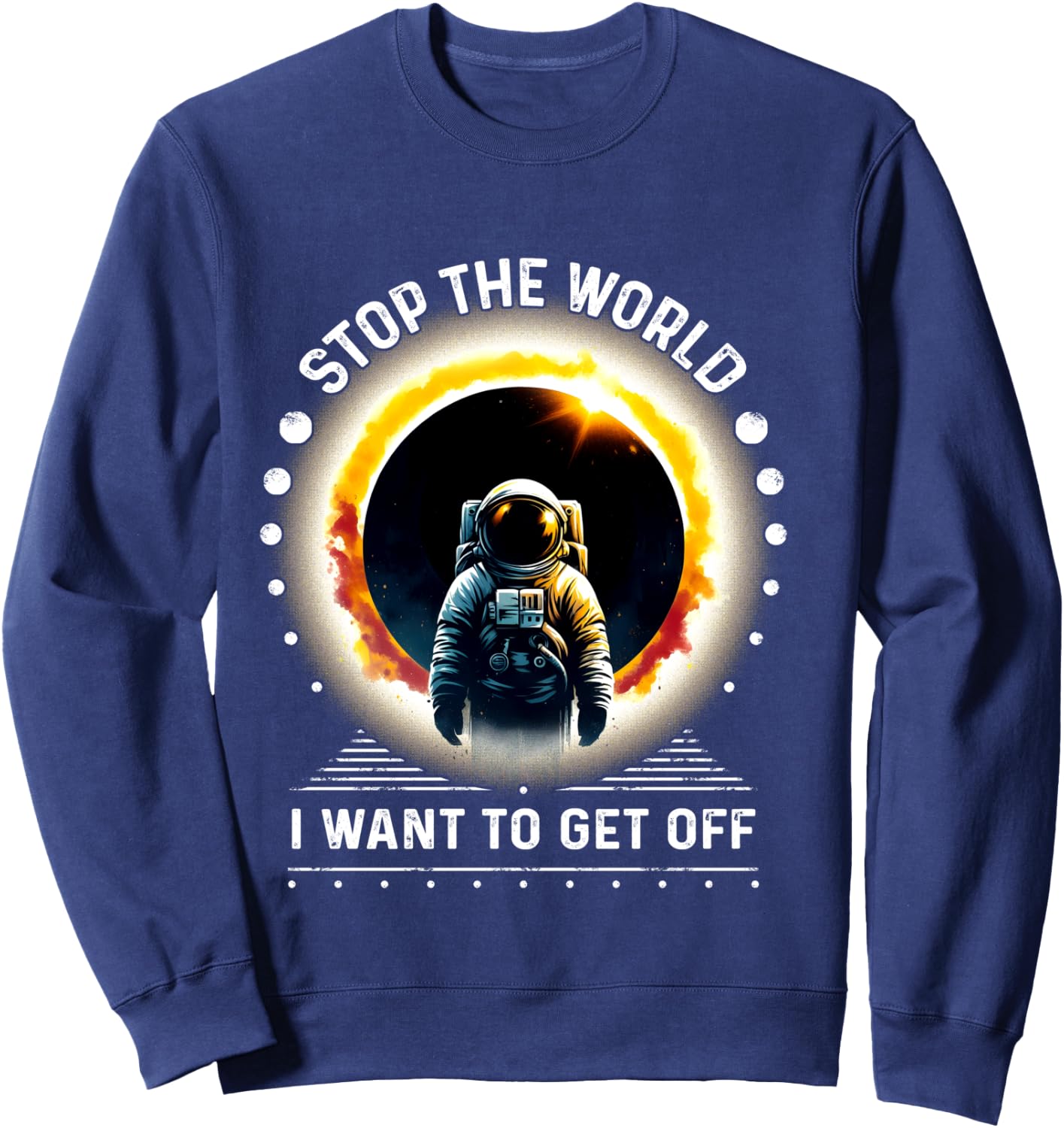 Men's Space Stop the World Let Me Off Funny Sweatshirt - Sweatshirt | Navy