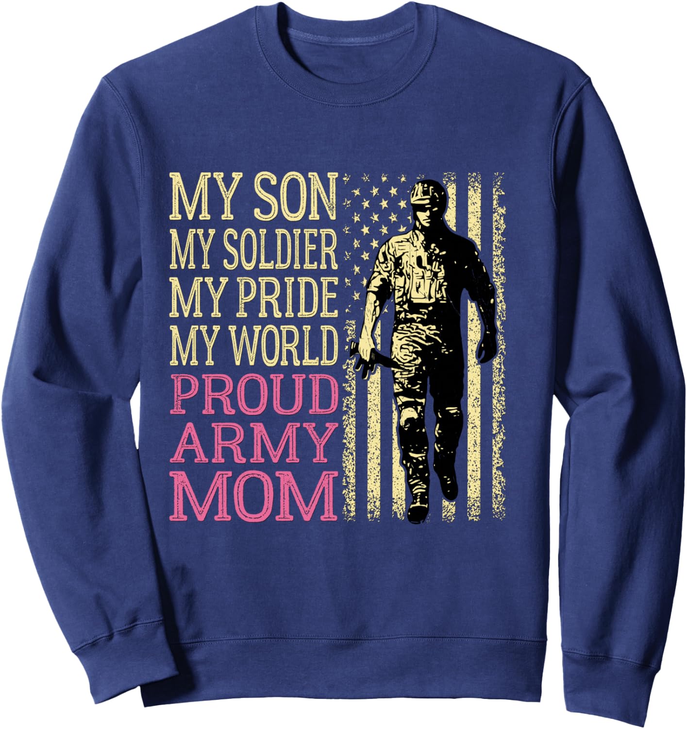 My Son My Soldier Hero Proud Army Mom US Military Mother Sweatshirt - Sweatshirt | Navy