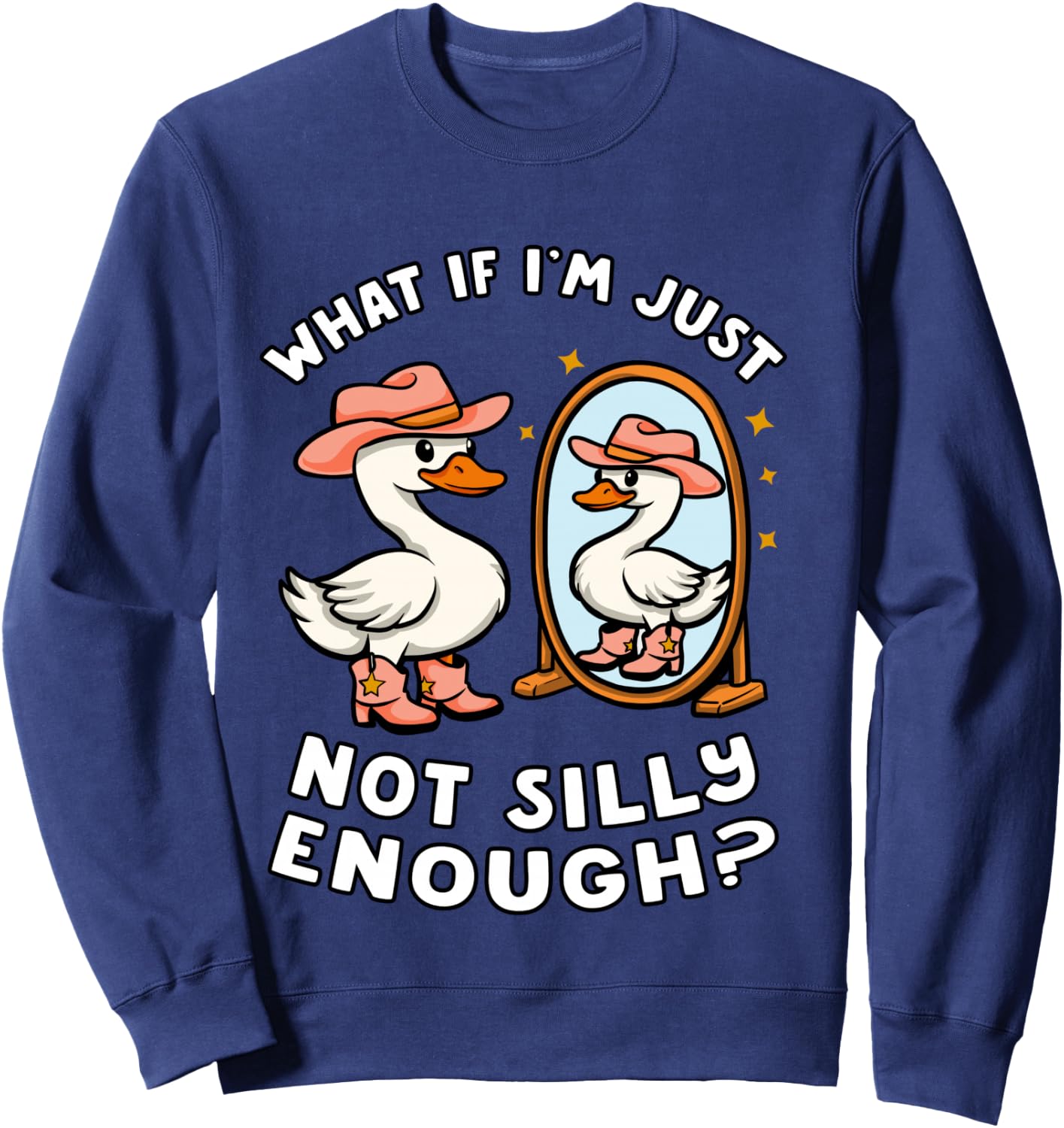 Funny Goose Humor Meme What If I'm Just Not Silly Enough Sweatshirt - Sweatshirt | Navy