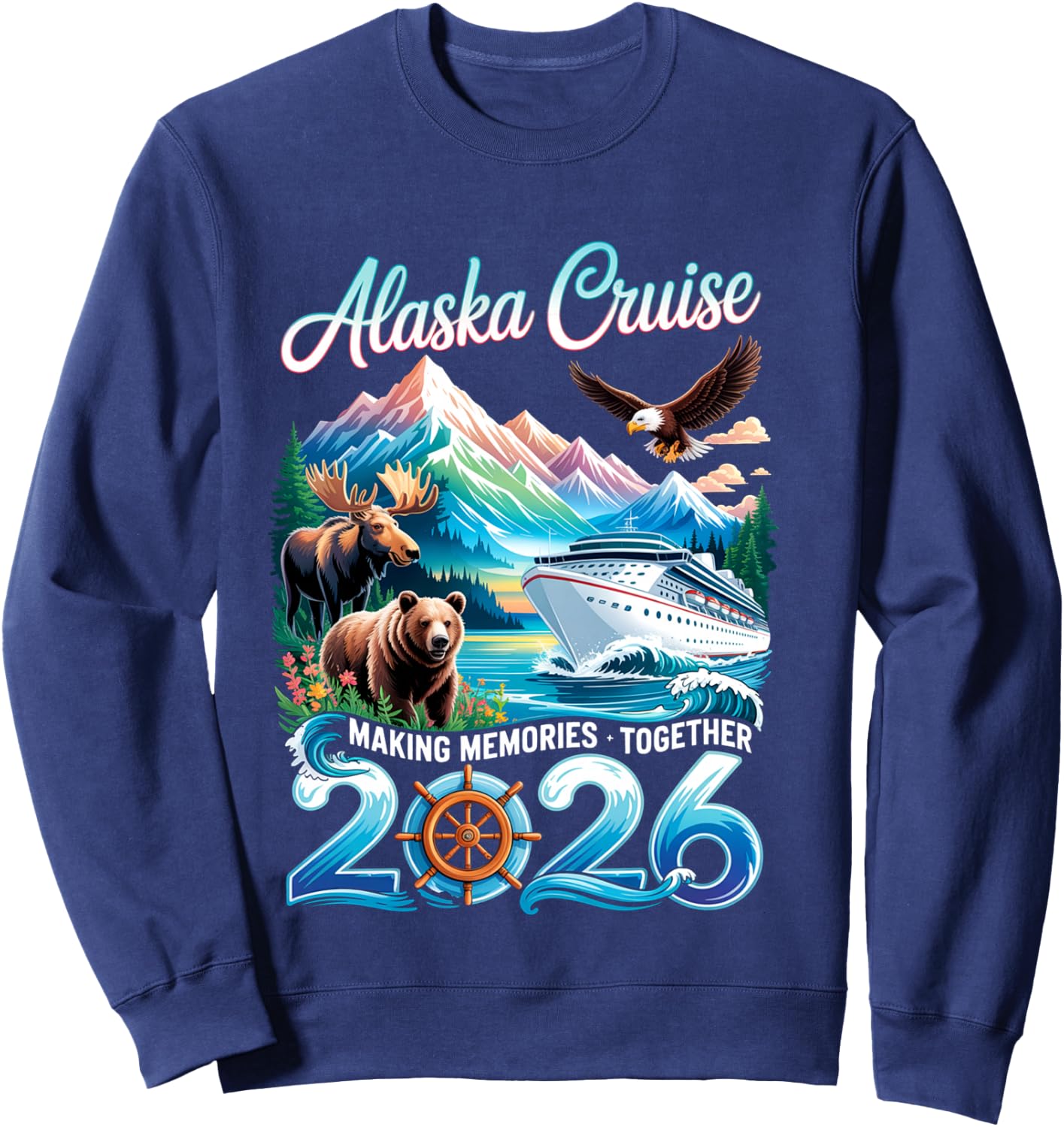 Alaska Cruise 2026 Making Memories Together Vacation Trip Sweatshirt - Sweatshirt | Navy