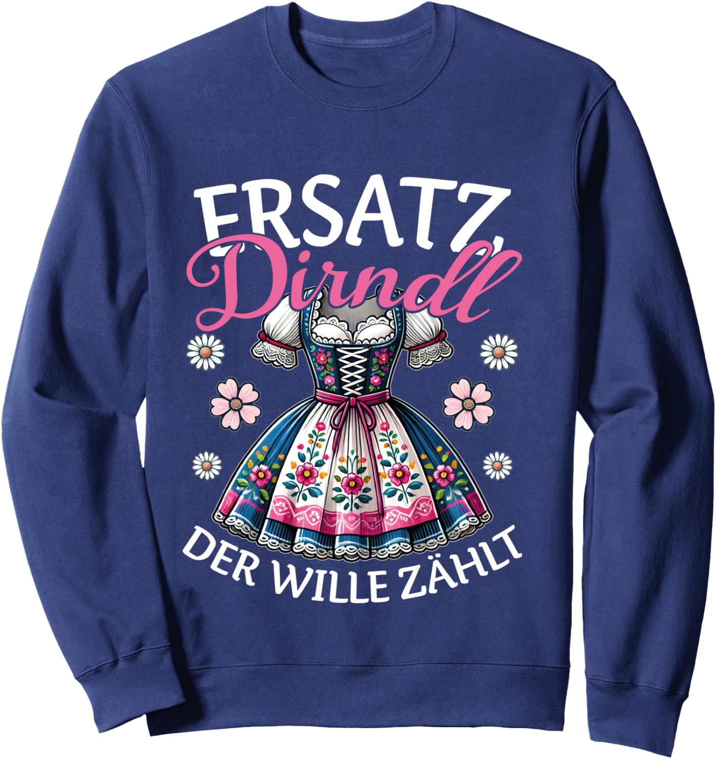 Ersatz Dirndl Der Wille Zählt Bayern Trachten Oberteil Damen Langarmshirt Sweatshirt - Sweatshirt | Navy