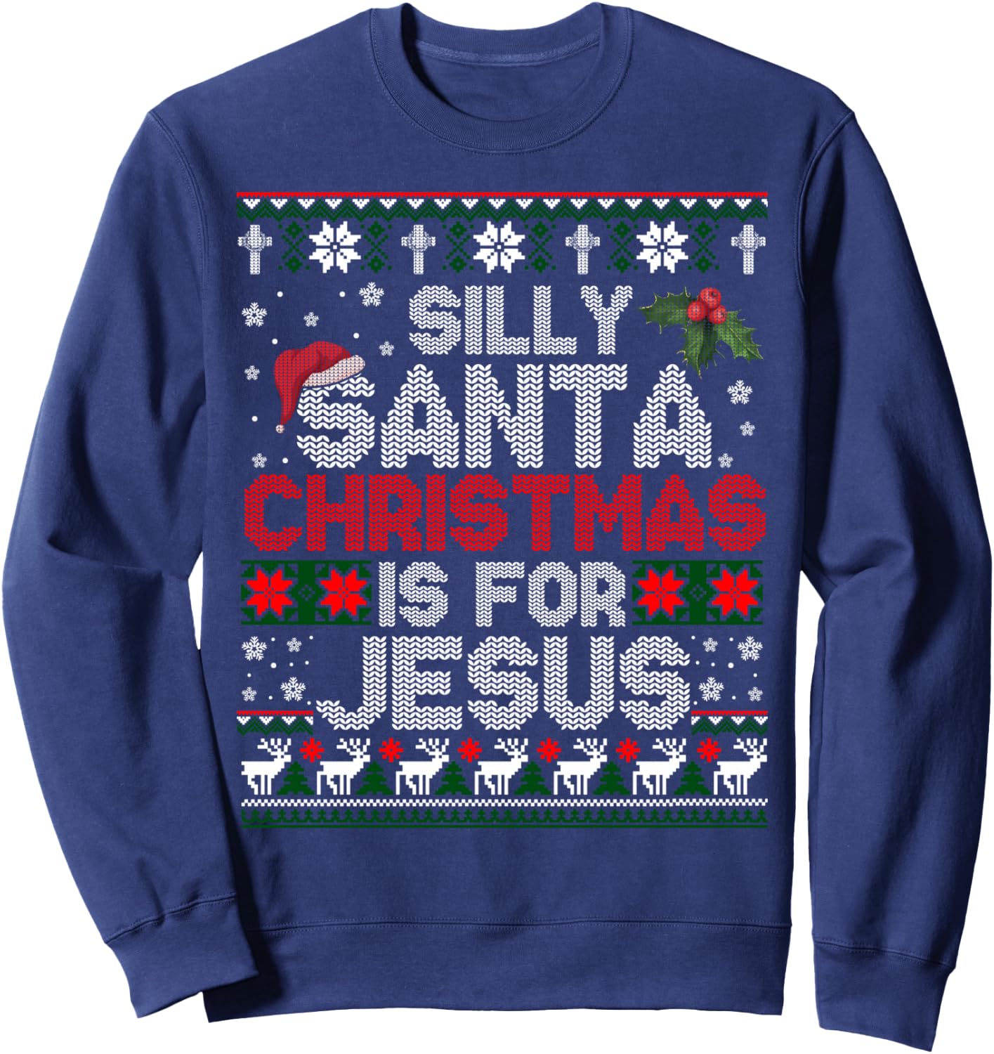 Silly Santa Christmas Is For Jesus Christian Christmas Ugly Sweatshirt - Sweatshirt | Navy