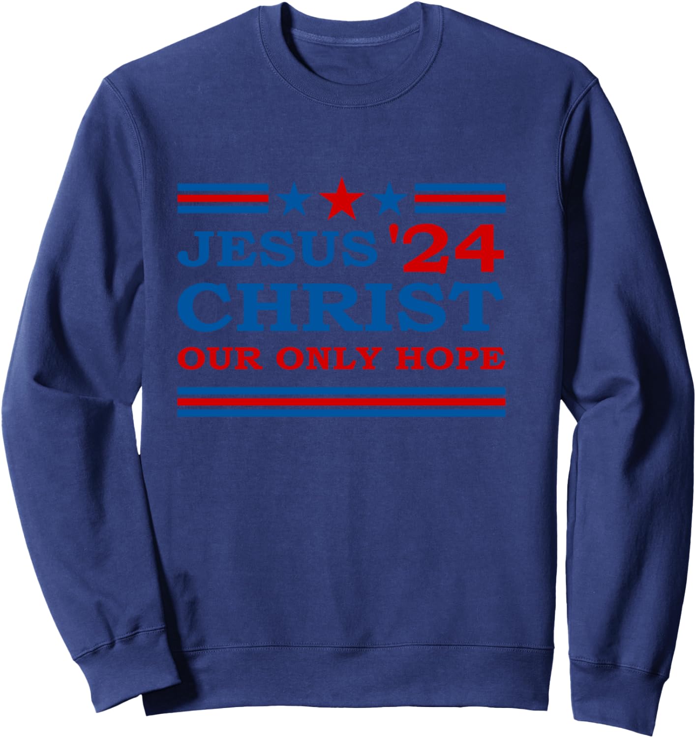 Jesus Christ 2024 President USA Election Political Parody Sweatshirt - Sweatshirt | Navy