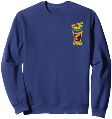But First Tequila Fun Drink Party Minimalist Sweatshirt - Sweatshirt | Navy
