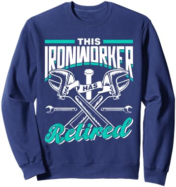 This Ironworker Has Retired Ironworkers Metalwork Ironworker Sweatshirt - Sweatshirt | Navy