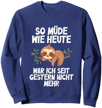 So müde wie Heute war Ich seit gestern Nicht mehr Faultier Sweatshirt - Sweatshirt | Navy