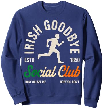Irish Goodbyes Social Club Funny Irish Exits St Patricks Day Sweatshirt - Sweatshirt | Navy