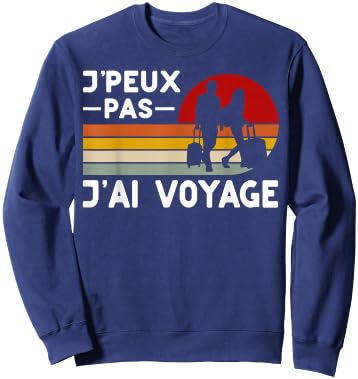 Je Peux Pas J'ai Voyage Humour Holiday Family , Black, S Sweatshirt - Sweatshirt | Navy