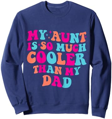 Retro Groovy My Aunt Is So Much Cooler Than My Dad Sweatshirt - Sweatshirt | Navy