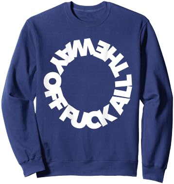 F ALL THE WAY OFF ffs ef eff word curse funny cursing swear Sweatshirt - Sweatshirt | Navy