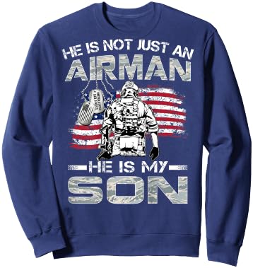 He Is Not Just An Airman He Is My Son Proud USAF Son Sweatshirt - Sweatshirt | Navy