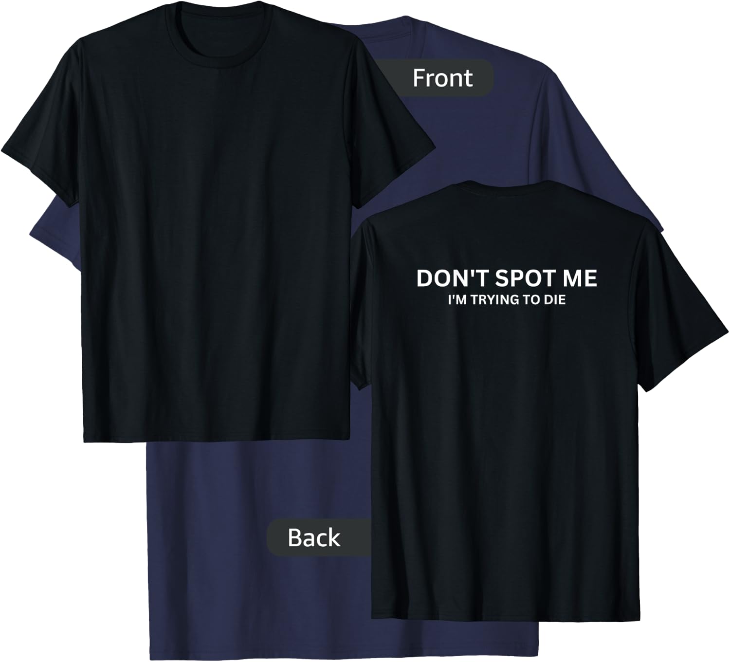 "Don't Spot Me, I'm Trying to Die" - Gym Fit -Design On Back T-Shirt - T-Shirt | Navy