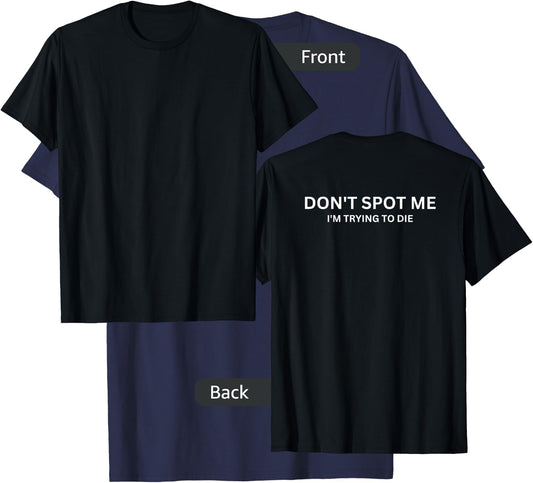 "Don't Spot Me, I'm Trying to Die" - Gym Fit -Design On Back T-Shirt - T-Shirt | Navy