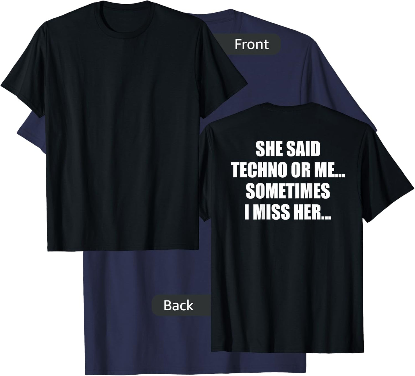 She Said Techno or Me Sometimes I Miss Her T-Shirt - T-Shirt | Navy