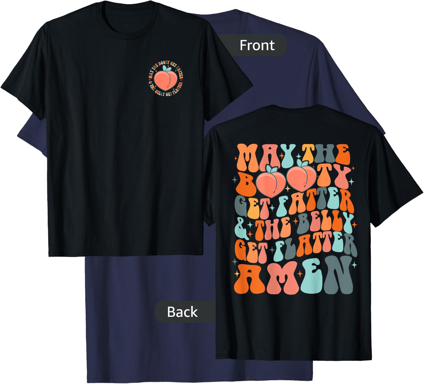 Booty Get Fatter And The Belly Get Flatter Amen (Both Side) T-Shirt - T-Shirt | Navy