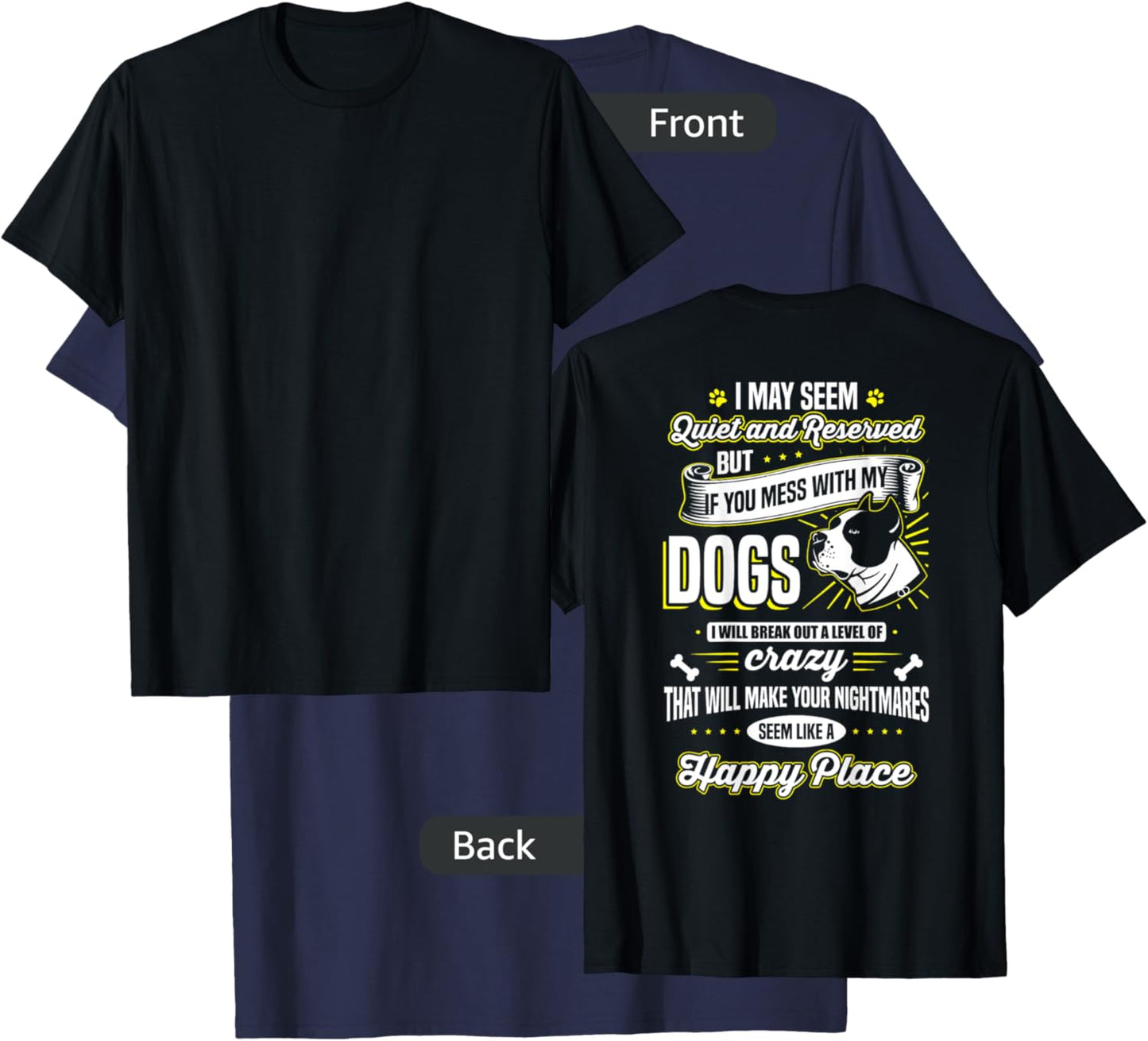 I May Seem Quiet... but ... If you mess with my dogs T-Shirt - T-Shirt | Navy