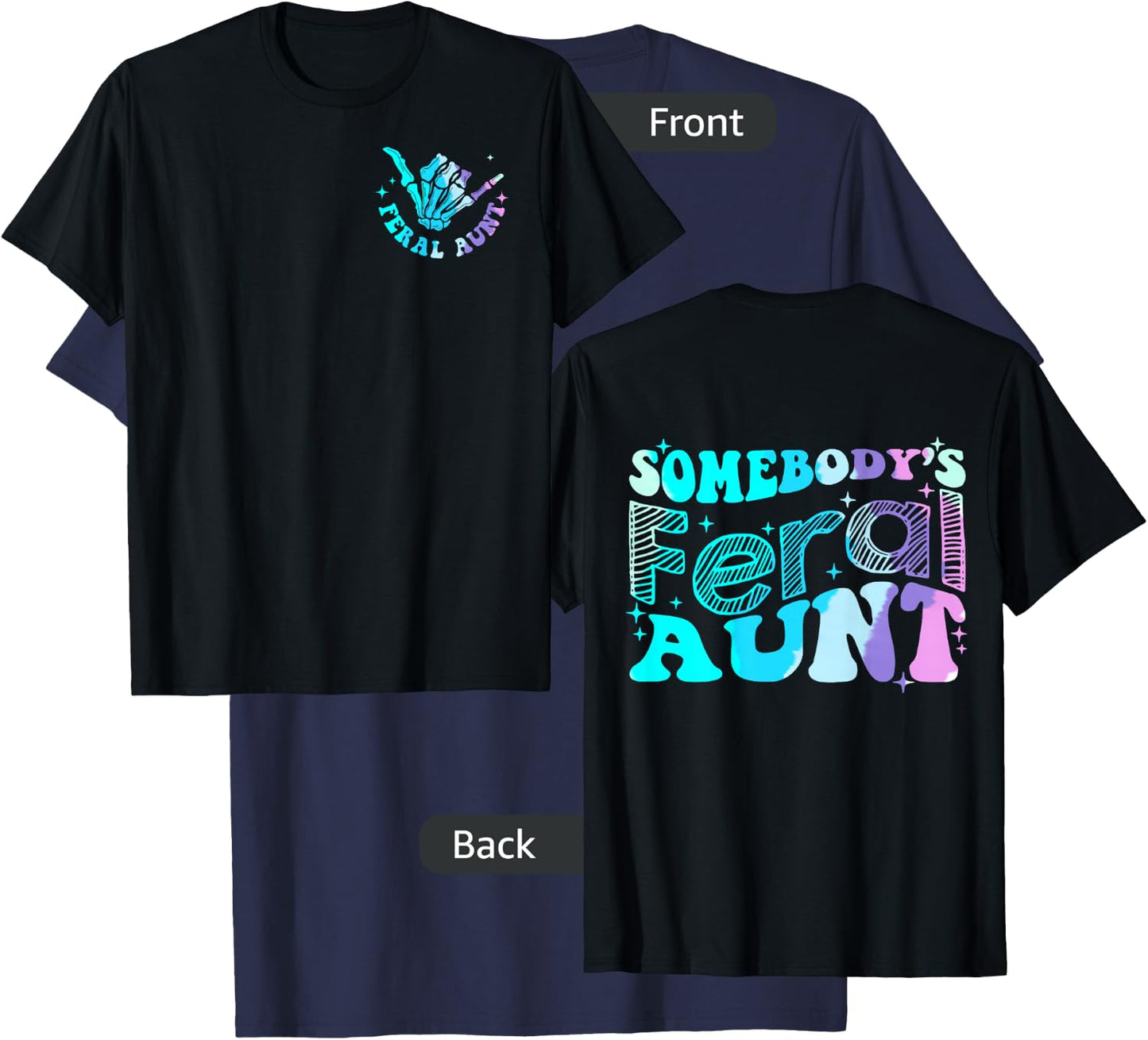 Funny Somebody's Feral Aunt Auntie - Two Sided T-Shirt - T-Shirt | Navy