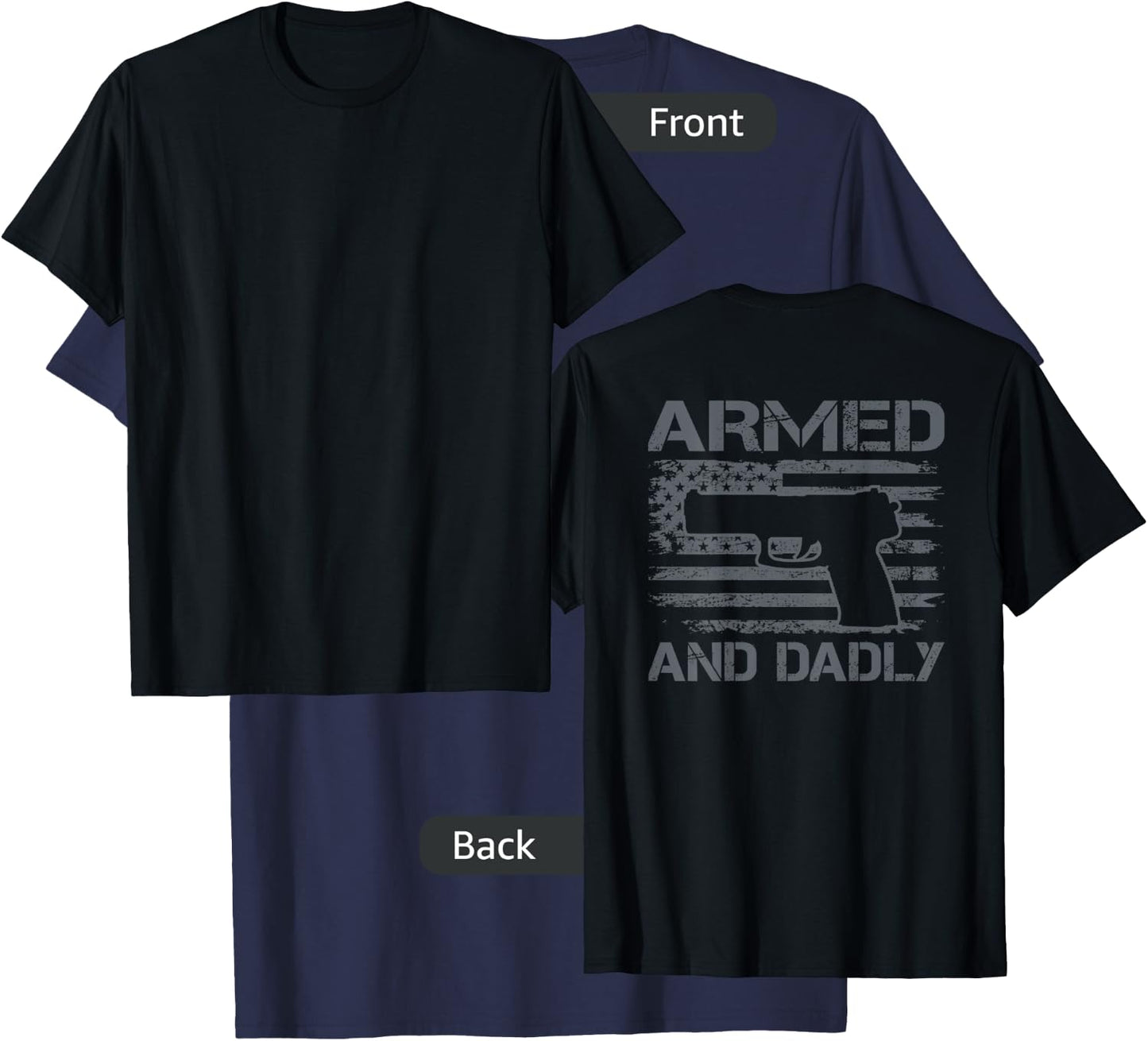 Armed And Dadly - Funny Fathers Day Gun Owner Dad (ON BACK) T-Shirt - T-Shirt | Navy