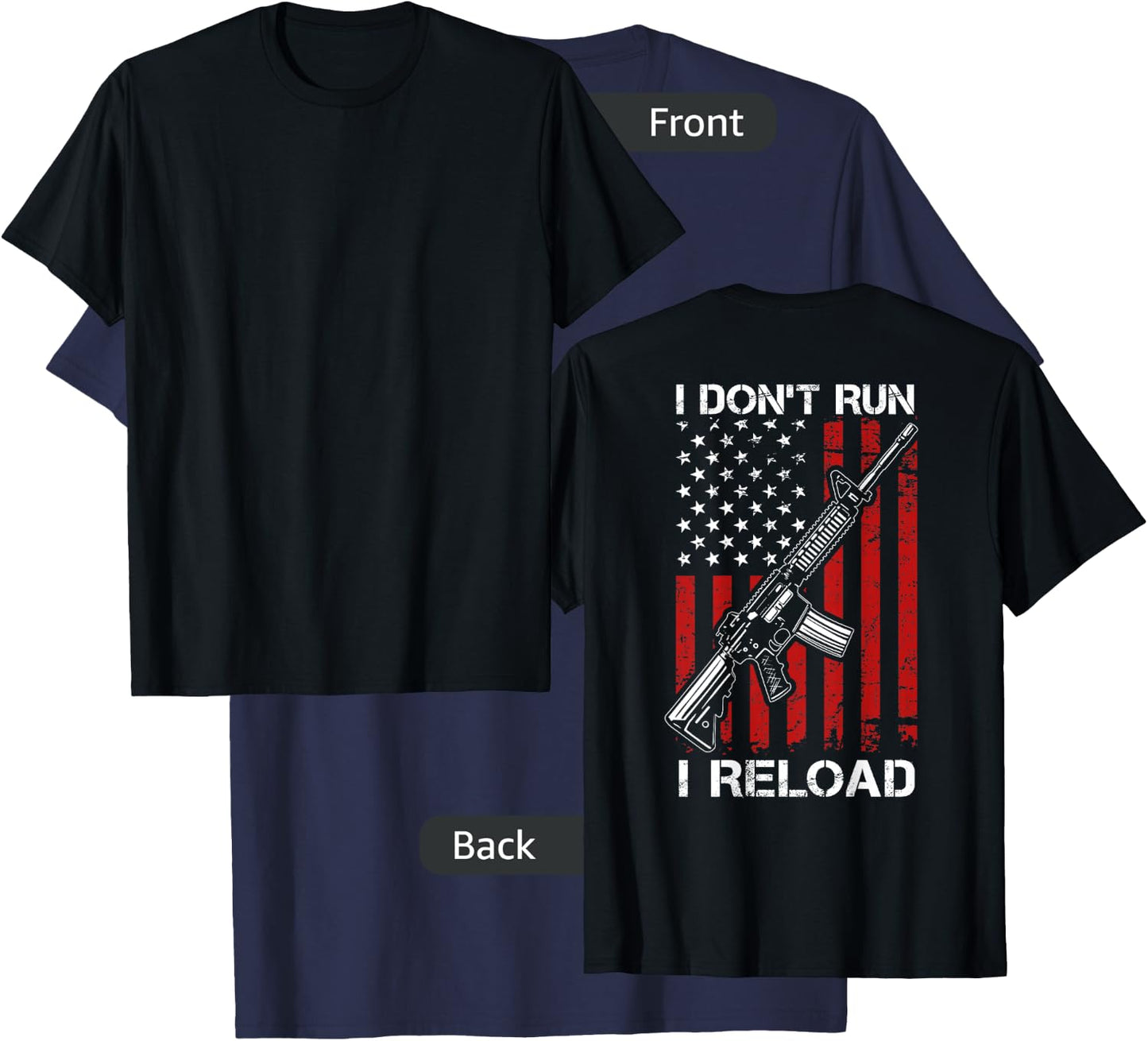 I Don't Run I Reload - Pro Gun AR15 Gun USA Flag - ON BACK T-Shirt - T-Shirt | Navy