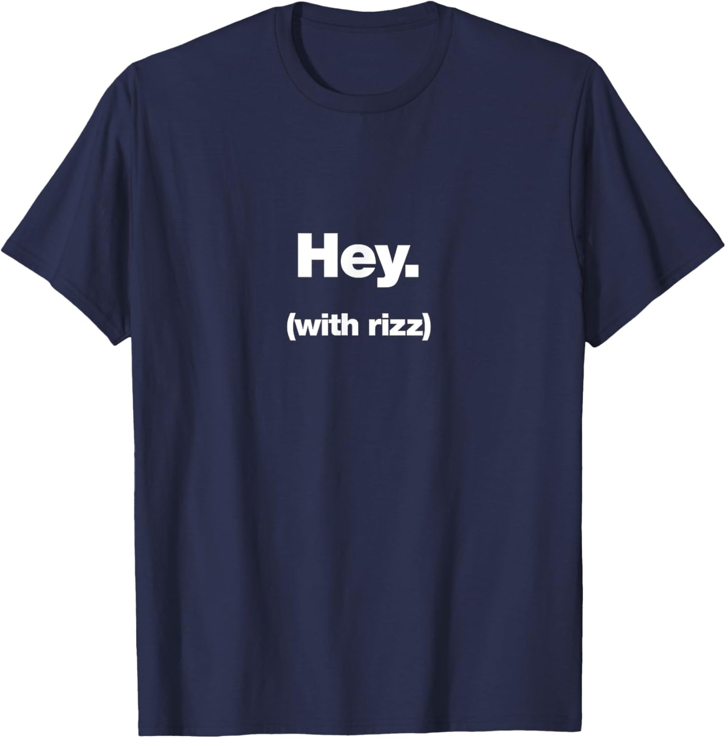 Hey (with rizz) | Funny trending ironic design for teenagers T-Shirt - T-Shirt | Navy