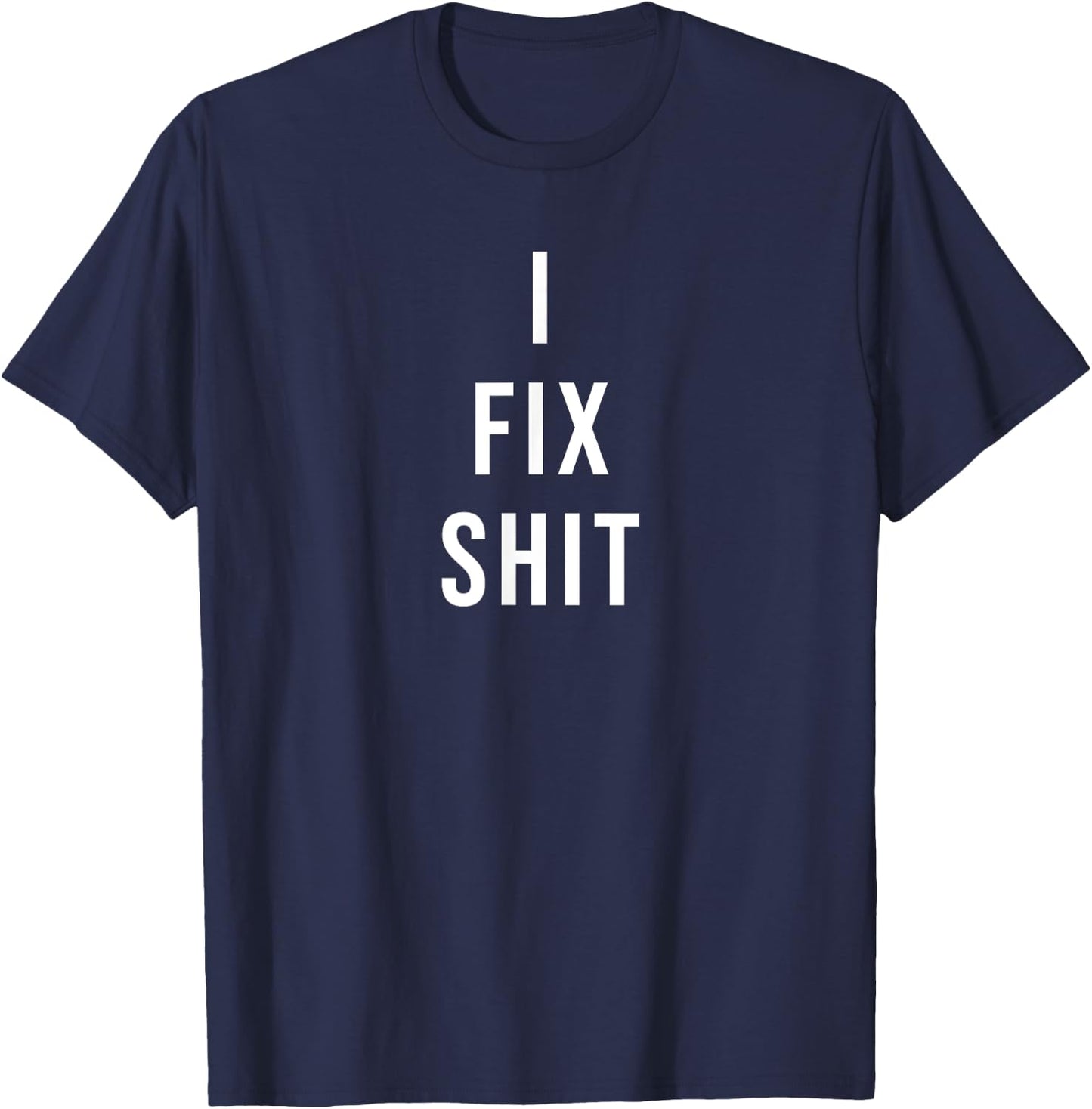 I Fix Shit T-Shirt - T-Shirt | Navy