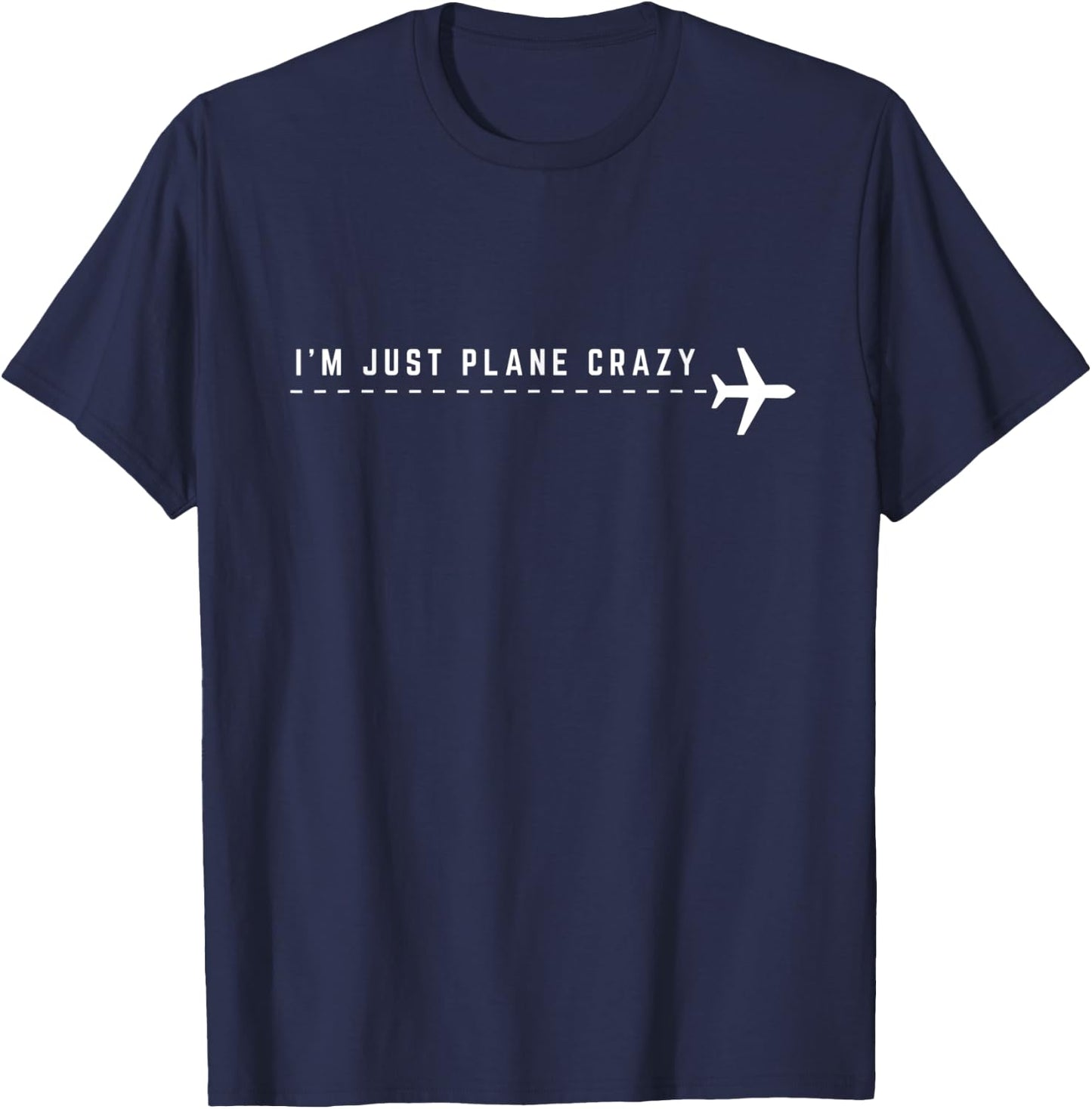 I'm Just Plane Crazy Funny Airplane Pilot Graphic T-Shirt - T-Shirt | Navy