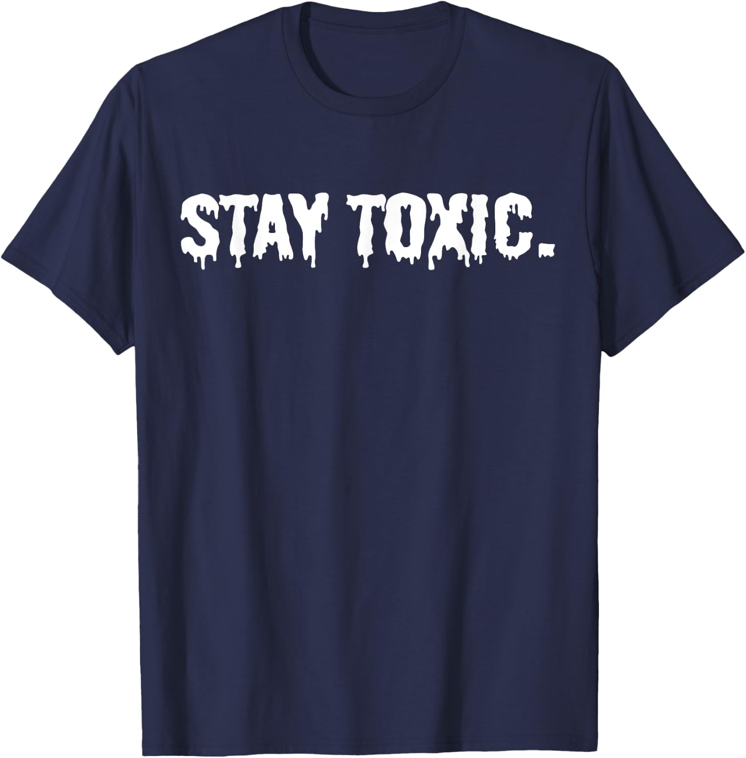 Stay Toxic T-Shirt - T-Shirt | Navy