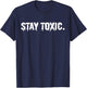 Stay Toxic T-Shirt - T-Shirt | Navy