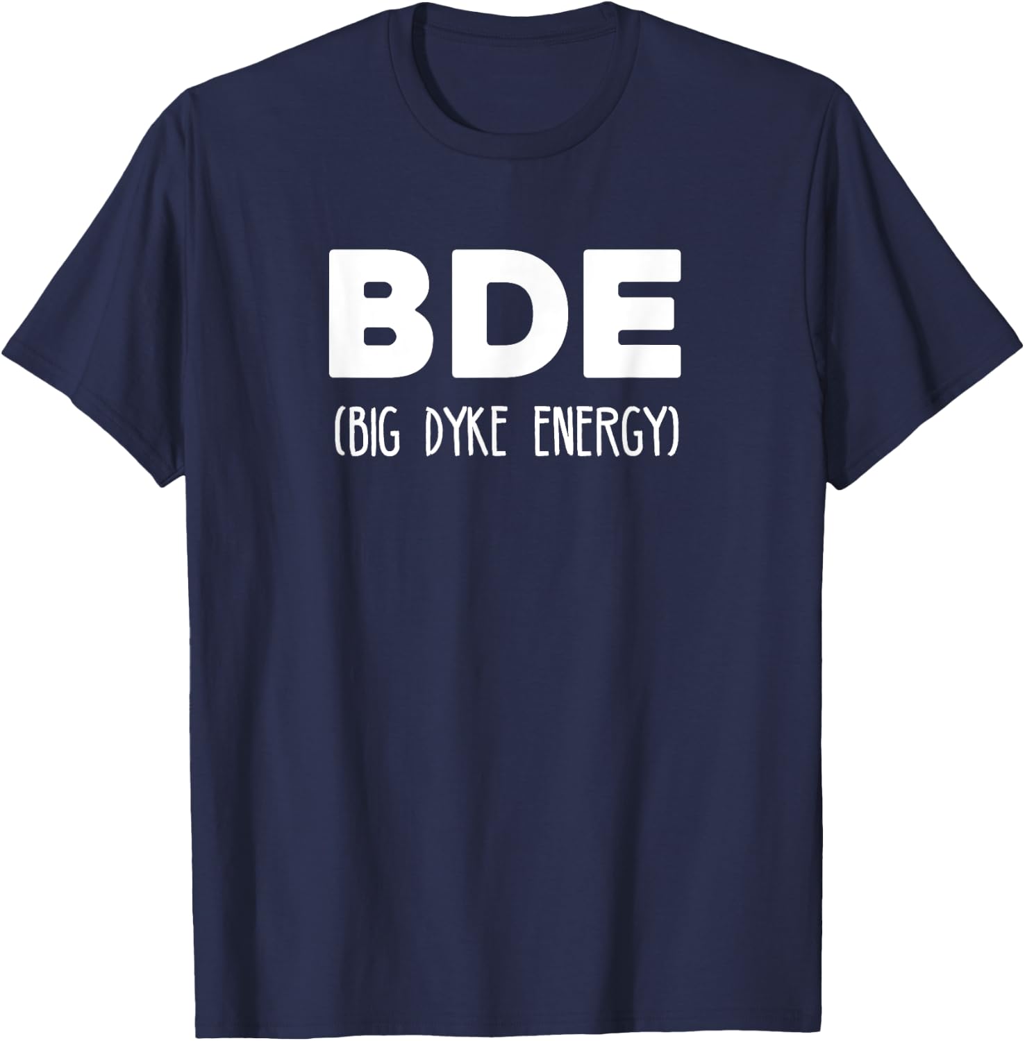 Big Dyke Energy Funny Dyke T-Shirt - T-Shirt | Navy