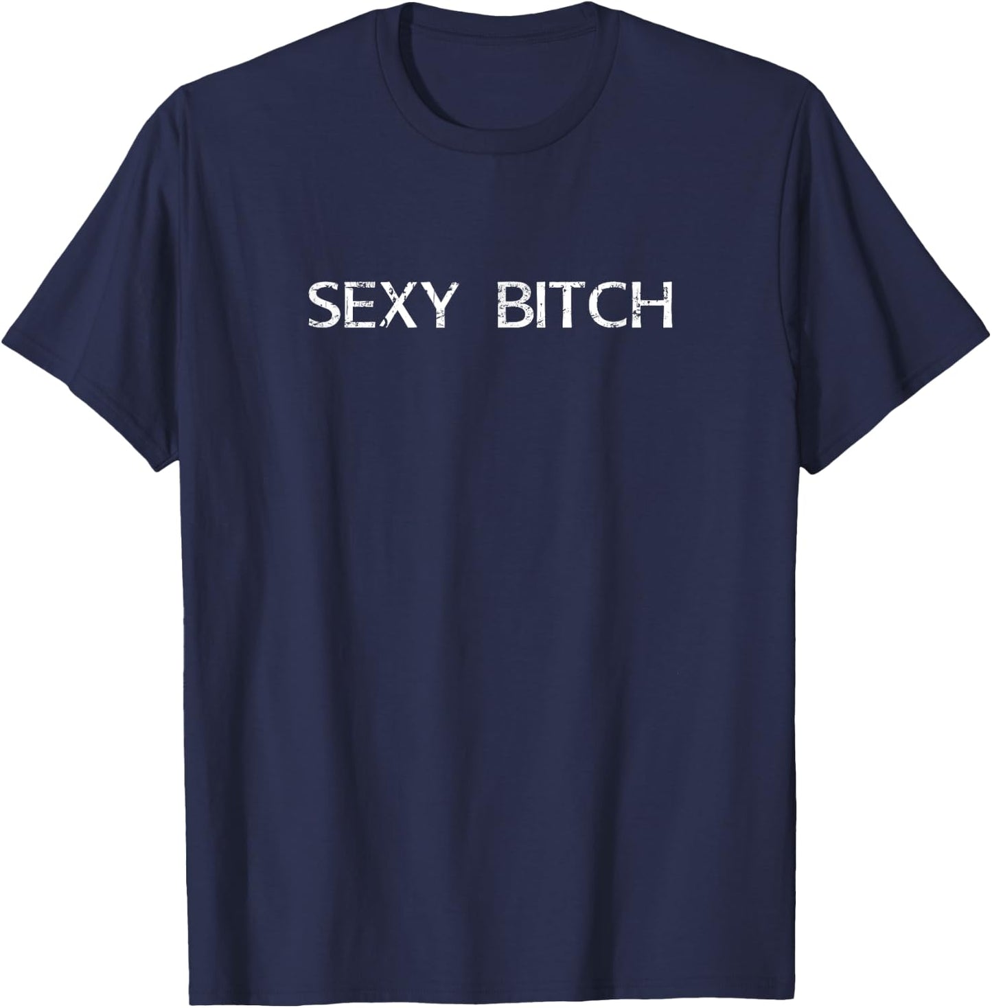 Sexy Bitch funny motivational love beautiful T-Shirt - T-Shirt | Navy