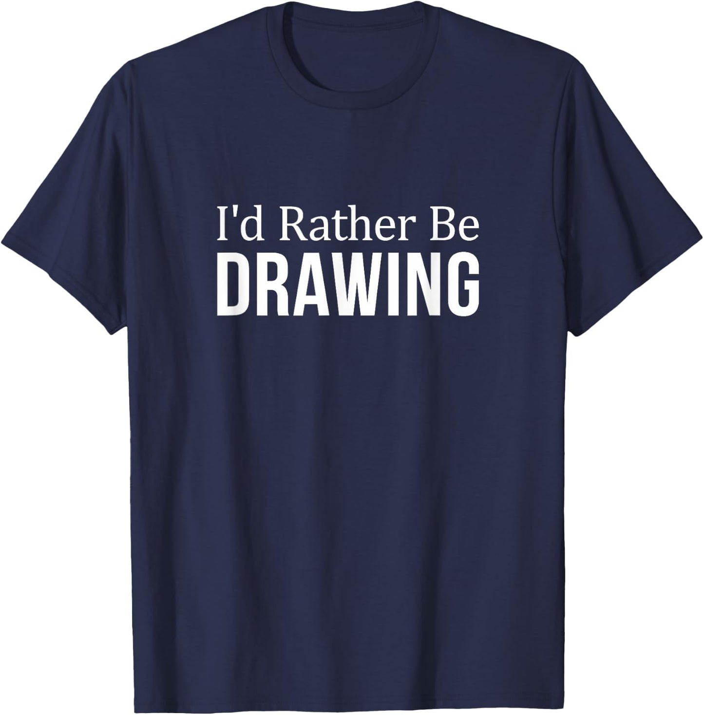 I'd Rather Be Drawing T-Shirt - T-Shirt | Navy