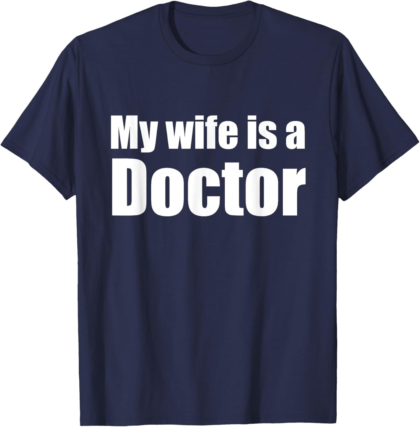 Funny My wife is a Doctor shirt for Husband T-Shirt - T-Shirt | Navy