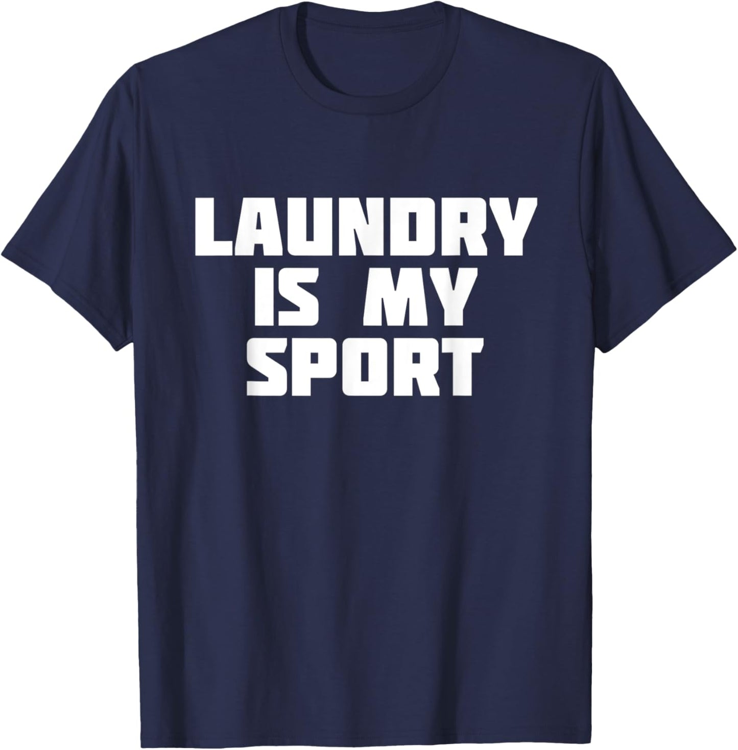Laundry Is My Sport | Funny Housework T-Shirt - T-Shirt | Navy